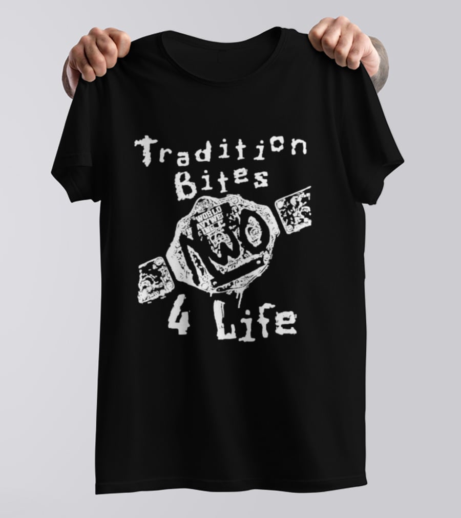 Tradition Bites NWo World Heavyweight Champion 4 Life T-Shirt