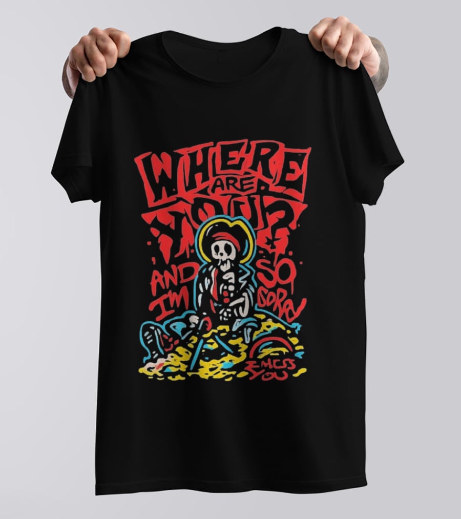 Where Are You And I'm So Sorry I Miss You Treasure Skeleton Graffiti T-Shirt