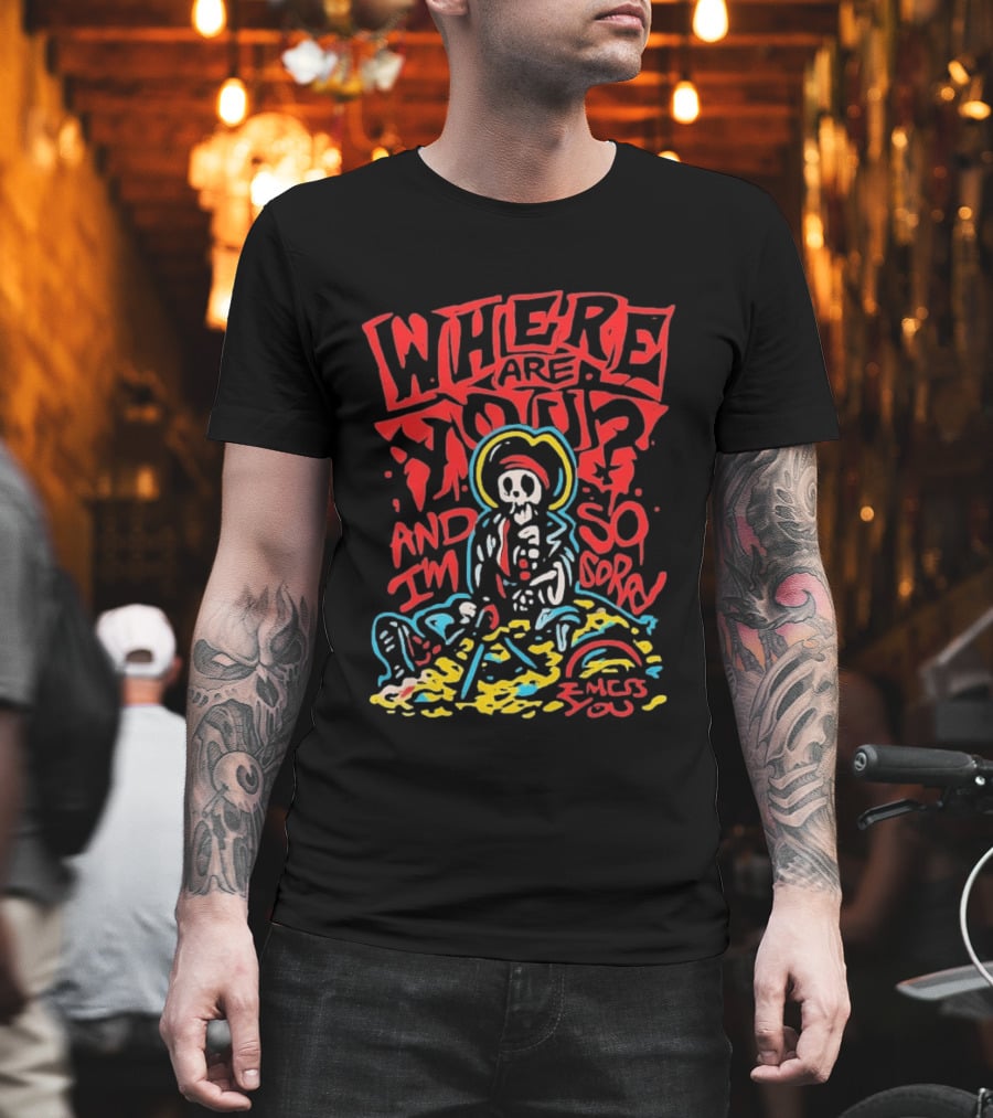 Where Are You And I'm So Sorry I Miss You Treasure Skeleton Graffiti T-Shirt