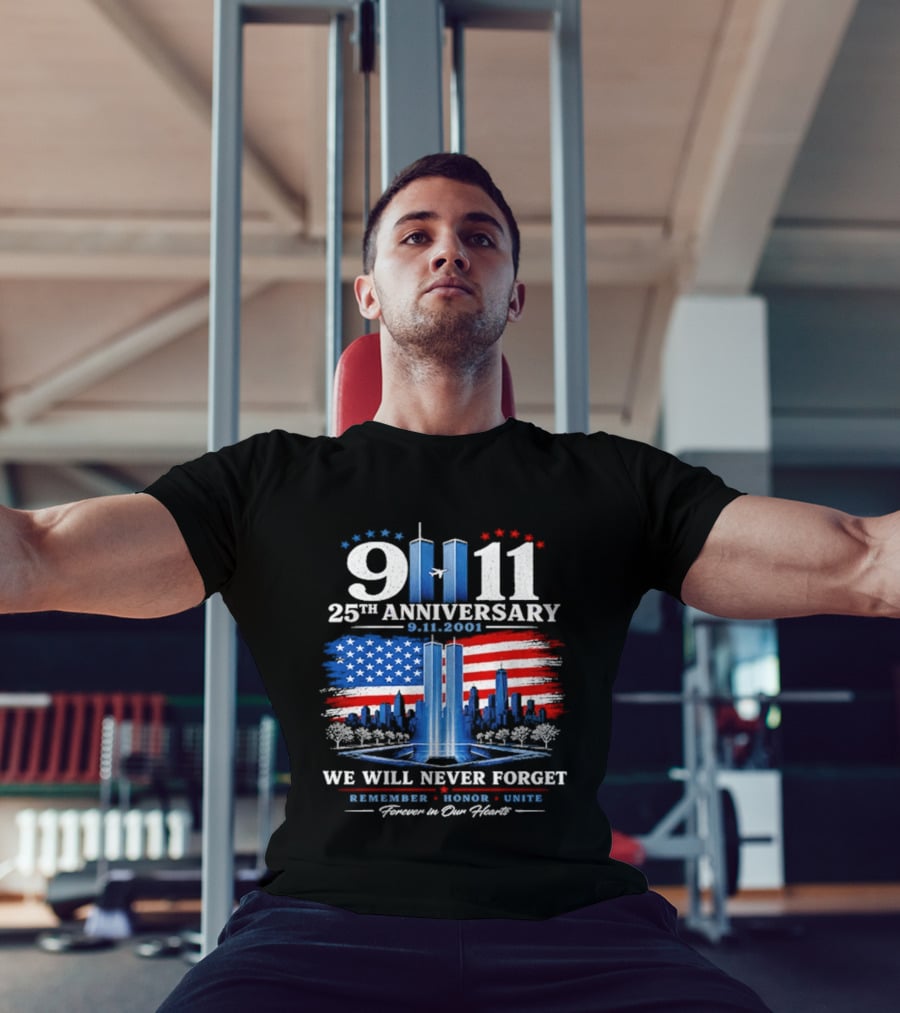 9 11 25th Anniversary 2001 We Will Never Forget Forever In Our Hearts Twin Towers American Flag T-Shirt