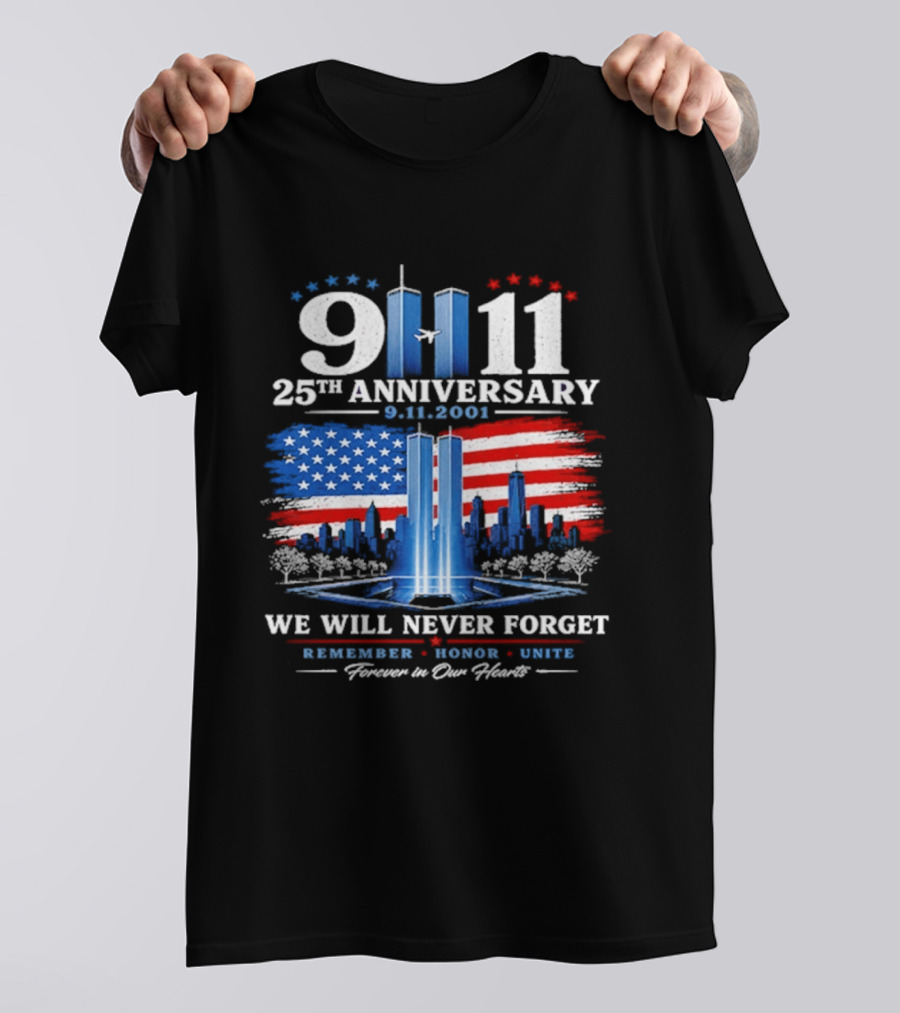 9 11 25th Anniversary 2001 We Will Never Forget Forever In Our Hearts Twin Towers American Flag T-Shirt
