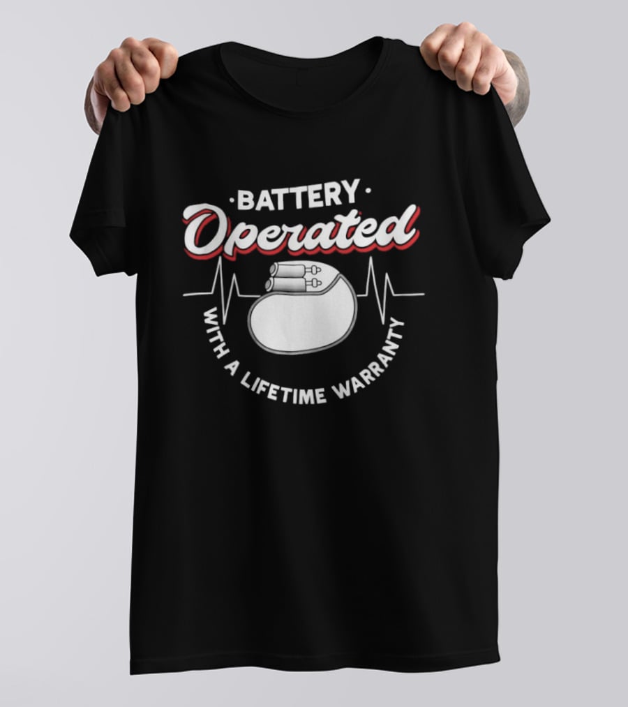 Battery Operated Pacemaker With A Lifetime Warranty T-Shirt