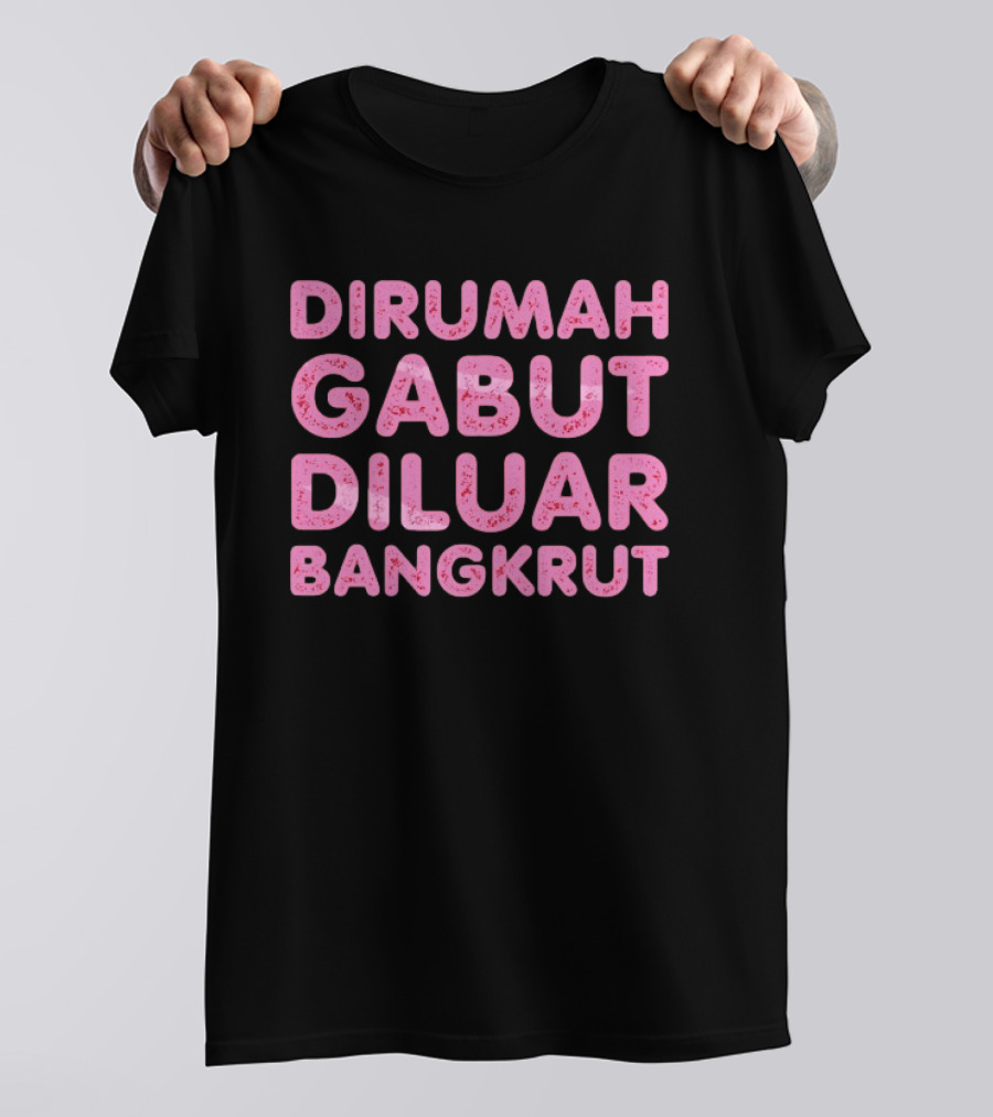 Dirumah Gabut Diluar Bangkrut Indonesian Meme T-Shirt
