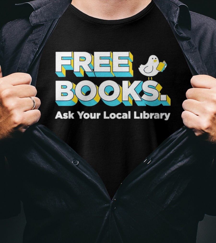 Free Books Bird Reading Ask Your Local Library T-Shirt