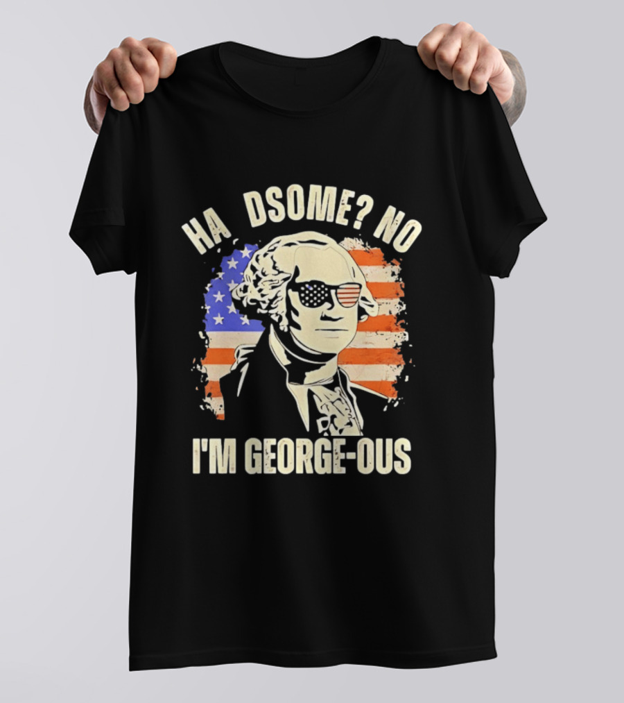 George Washington I'm Georgeous American Flag Sunglasses T-Shirt