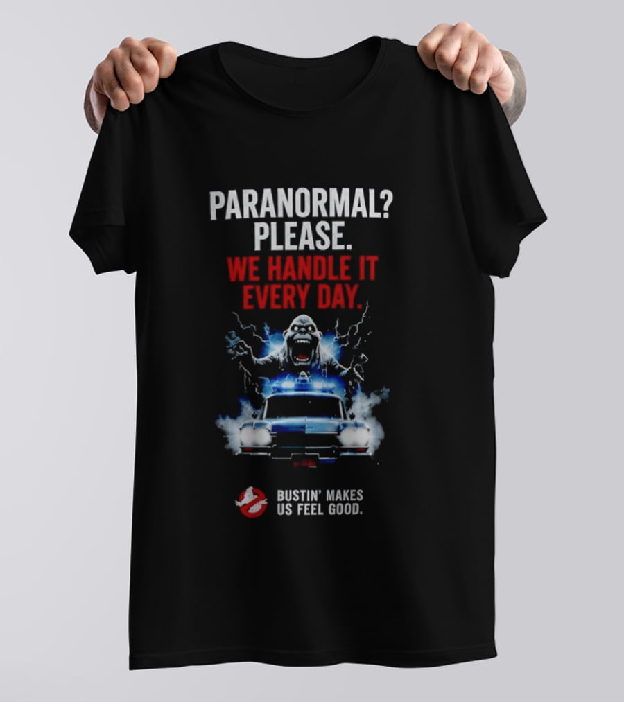 Ghostbusters Paranormal Please We Handle It Every Day Bustin' Makes Us Feel Good Ecto 1 T-Shirt