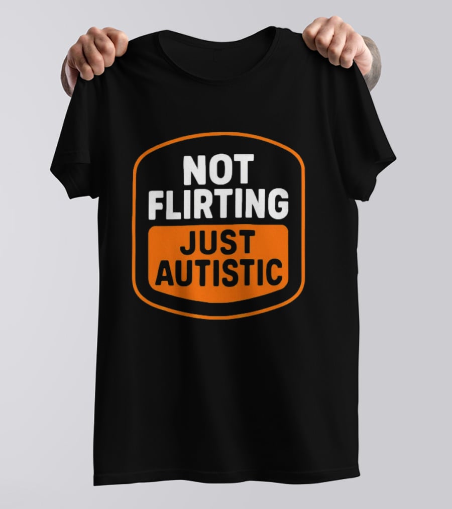 Not Flirting Just Autistic Luckless Neurodivergent T-Shirt