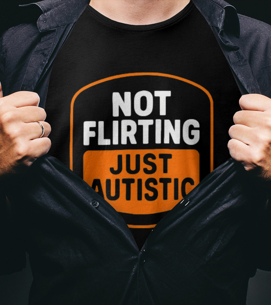 Not Flirting Just Autistic Luckless Neurodivergent T-Shirt