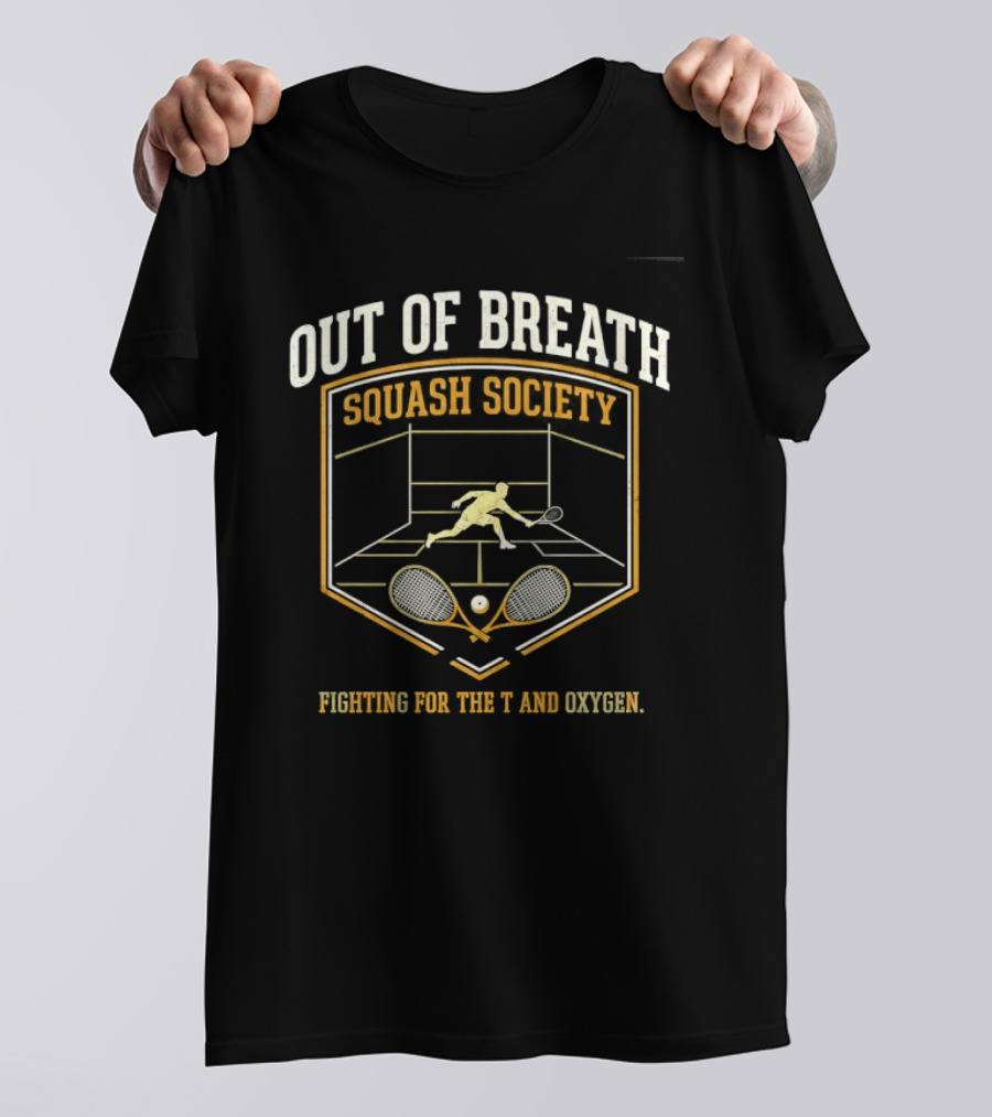 Out Of Breath Squash Society Fighting For The And Oxygen T-Shirt