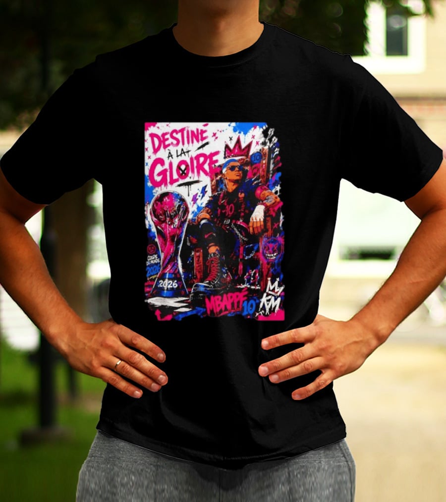 Destine A La Gloire Mbappe 10 Coupe Du Monde 2026 France National Team T-Shirt