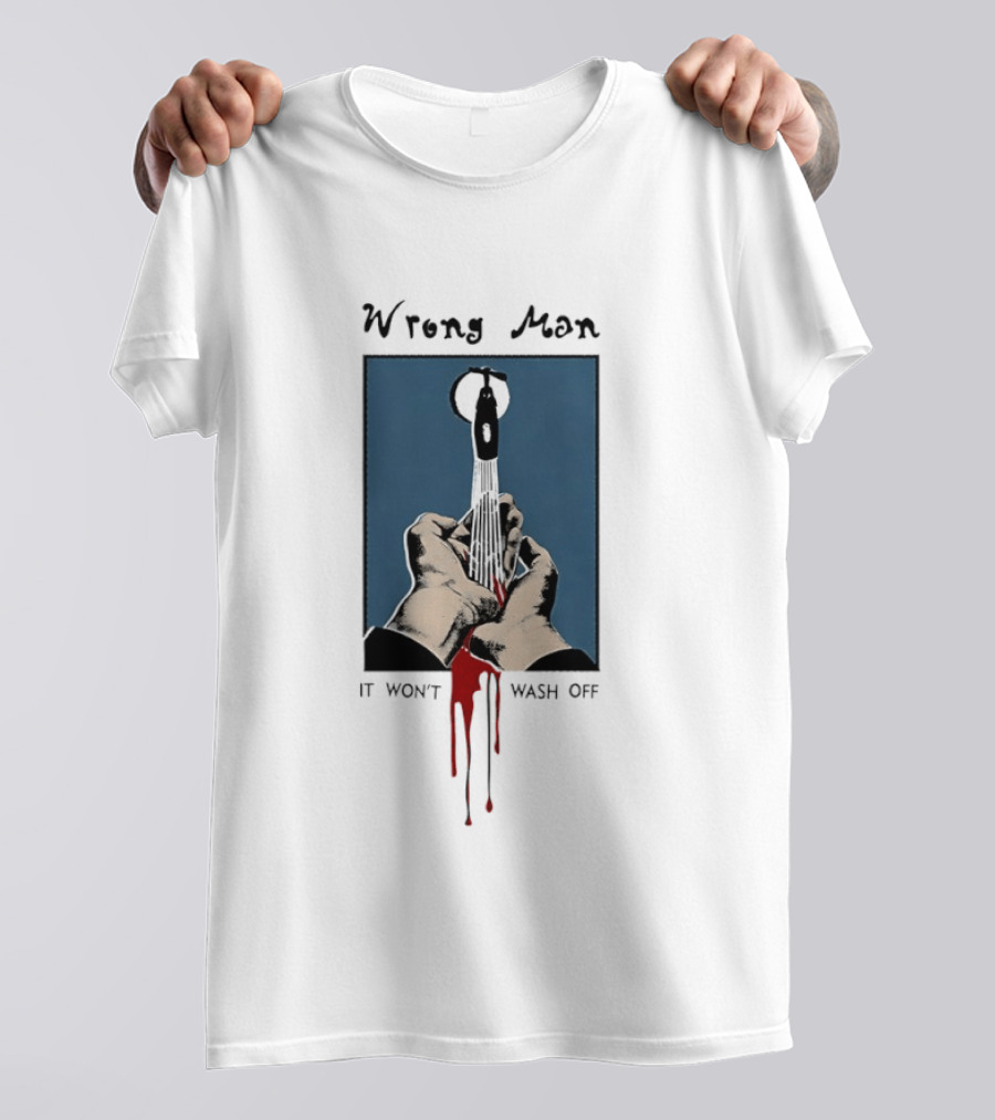 Wrong Man It Won't Wash Off Hands With Red Key Drip T-Shirt