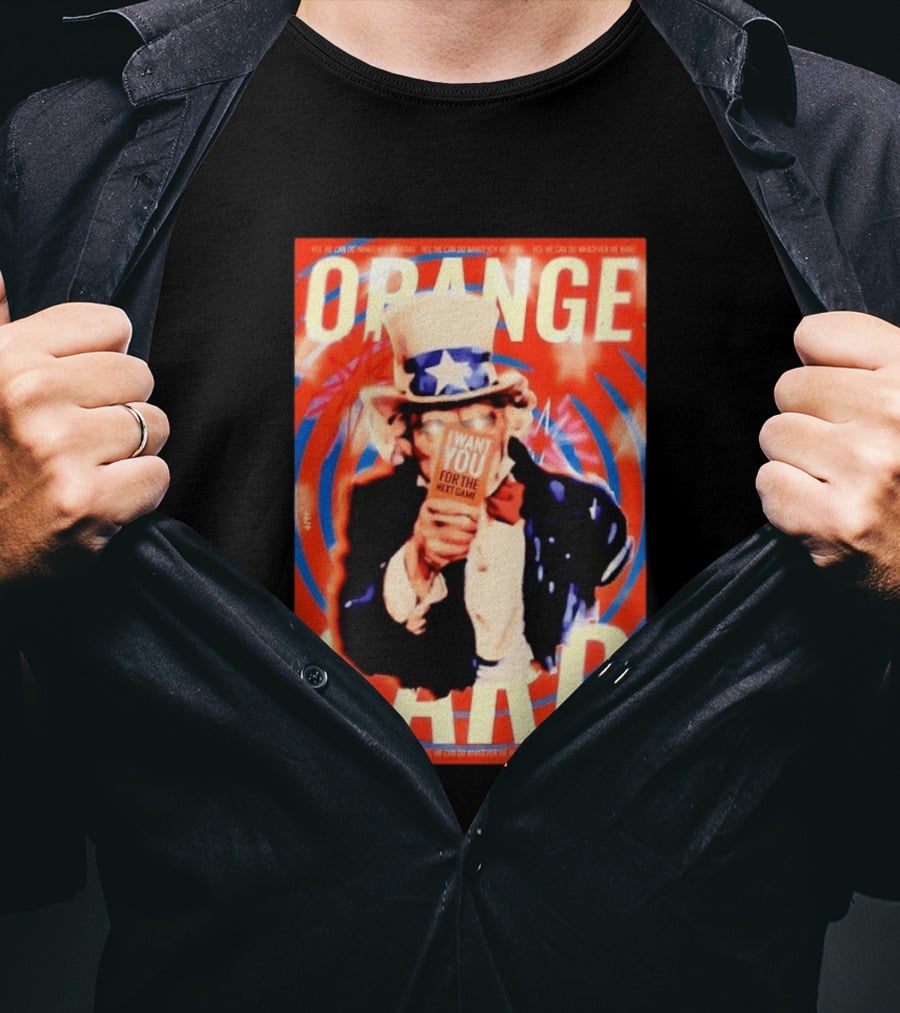 Uncle Sam Orange Card I Want You For The Next Game Yes We Can Do Whatever We Want T-Shirt