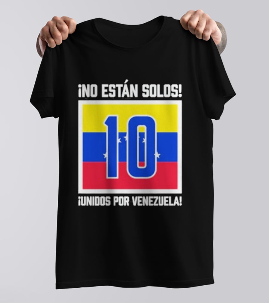 No Están Solos 10 Unidos Por Venezuela Flag T-Shirt