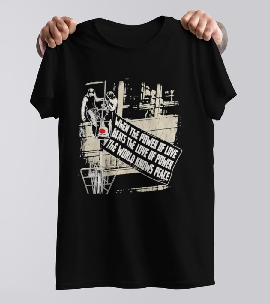 When The Power Of Love Beats The Love Of Power The World Knows Peace Empire State Building Banner T-Shirt
