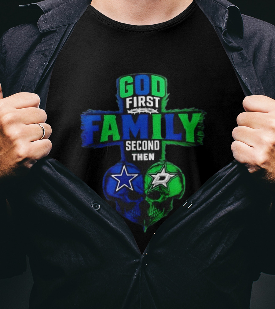 God First Family Second Then Dallas Cowboys Dallas Stars Skull Heart T-Shirt