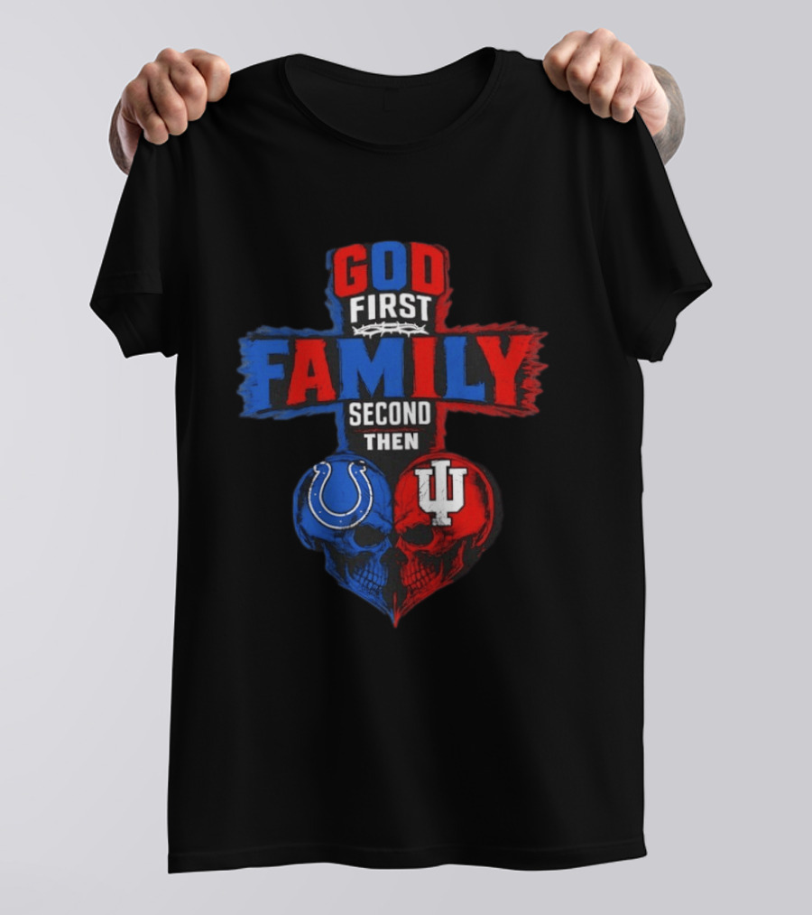 God First Family Second Then Indianapolis Colts Indiana Hoosiers Skull Heart T-Shirt