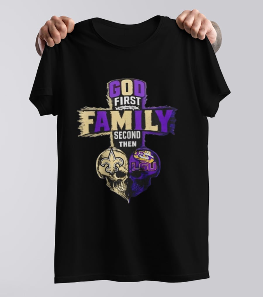 God First Family Second Then New Orleans Saints LSU Tigers Skull Heart T-Shirt