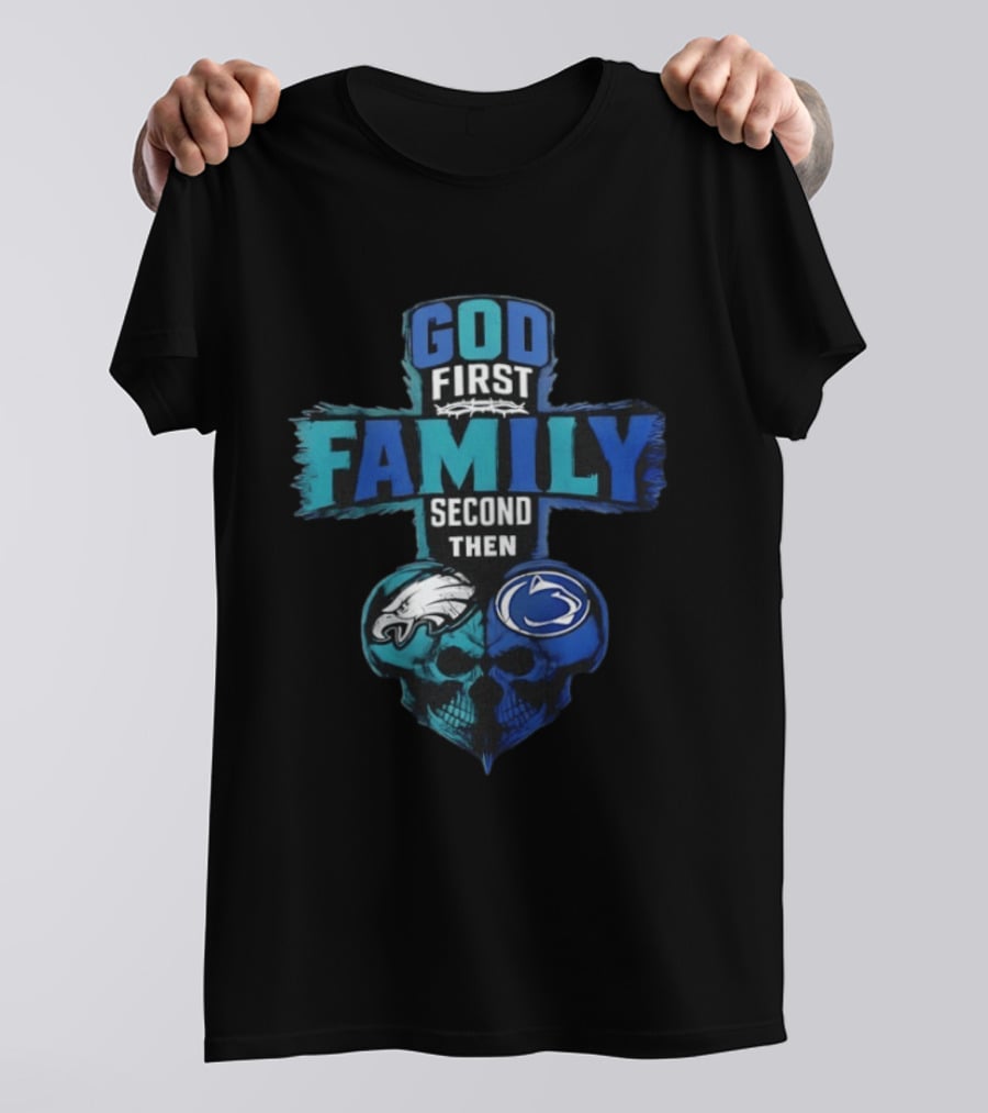 God First Family Second Then Philadelphia Eagles Penn State Nittany Lions Skull Heart T-Shirt