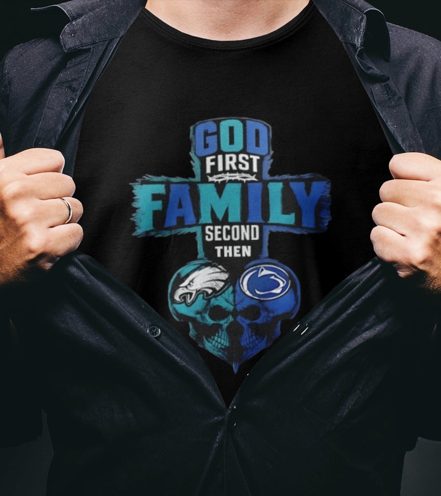 God First Family Second Then Philadelphia Eagles Penn State Nittany Lions Skull Heart T-Shirt