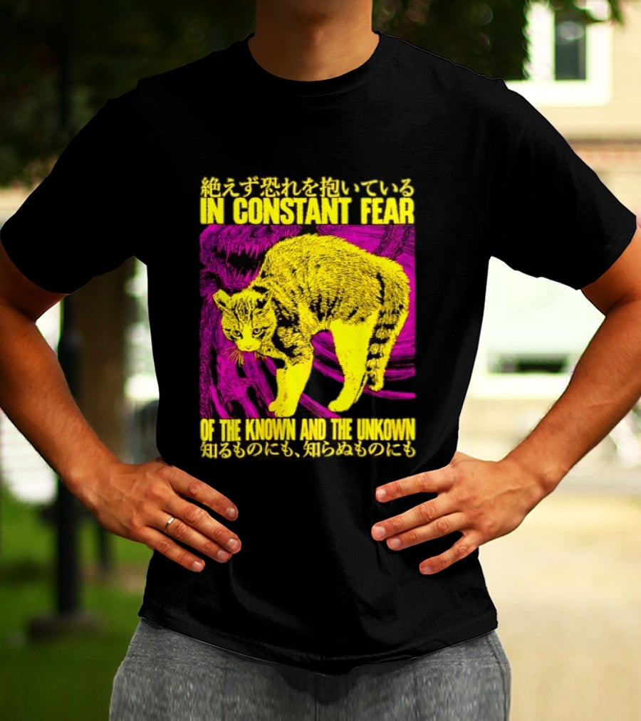 In Constant Fear Of The Known And The Unknown Cat T-Shirt