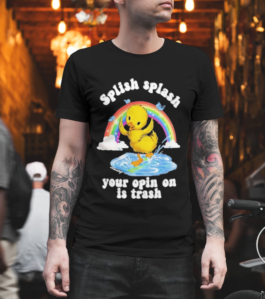 Splish Splash Your Opinion Is Trash Ducky Rainbow Clouds T-Shirt