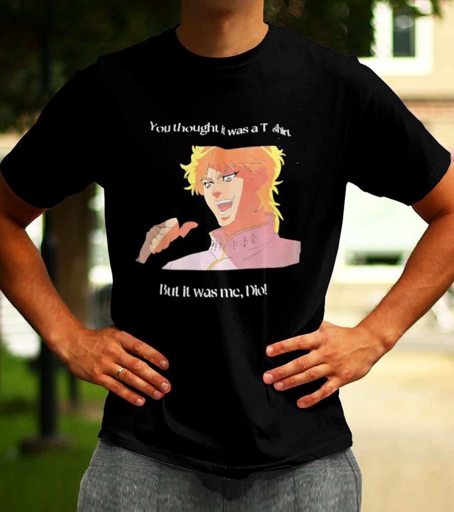 Dio Brando JoJo’s Bizarre Adventure You Thought It Was A But It Was Me Dio T-Shirt