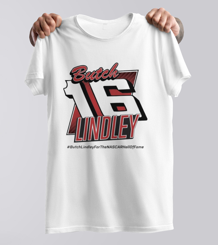 Butch Lindley 16 #ButchLindleyForTheNASCARHallOfFame T-Shirt