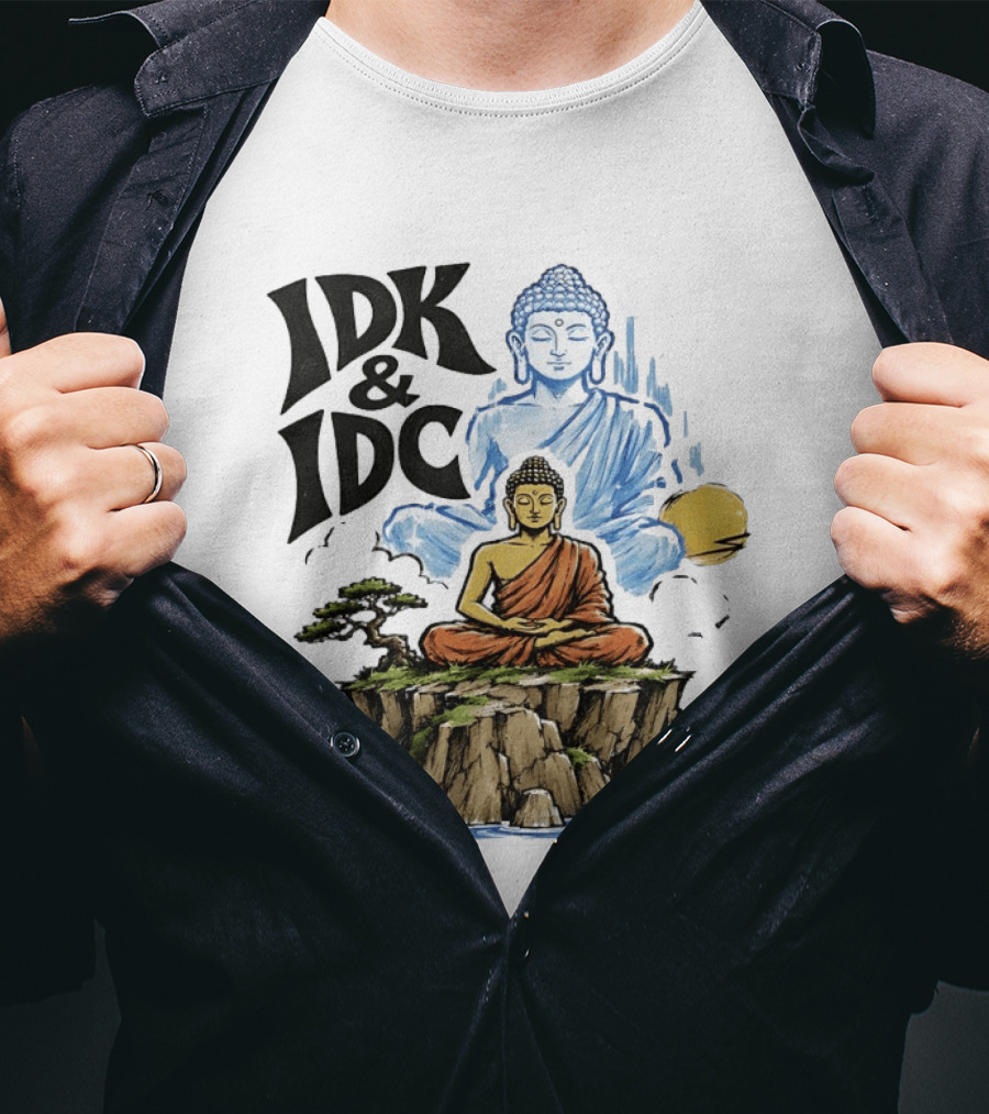 IDK IDC Buddha Meditating On Island With Zen Vibes And Spiritual Calm T-Shirt
