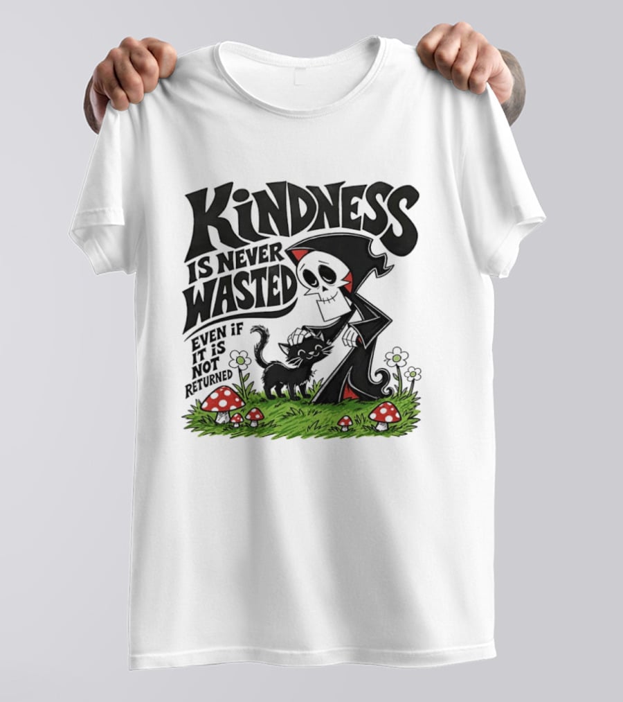 Kindness Is Never Wasted Grim Reaper Cat Even If It Is Not Returned T-Shirt