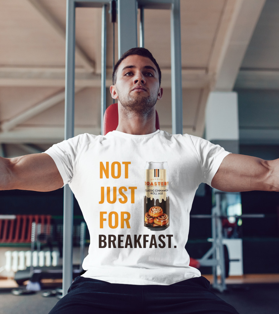 Famous Toastery Not Just For Breakfast Classic Cinnamon Roll Ale T-Shirt