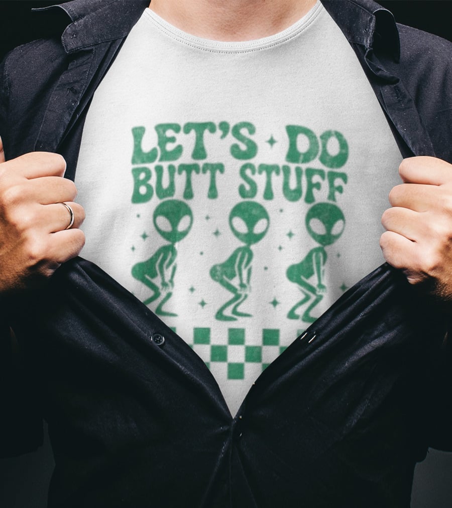 Let's Do Butt Stuff Alien Three Dancing Aliens T-Shirt