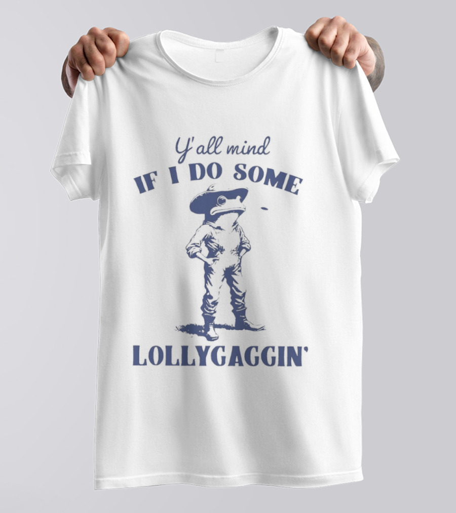 Y'all Mind If I Do Some Lollygaggin' Frog Cowboy T-Shirt