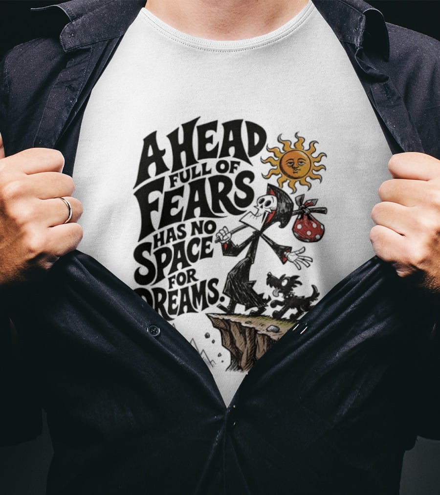 Grim Reaper A Head Full Of Fears Has No Space For Dreams Sun And Mountains Scene T-Shirt