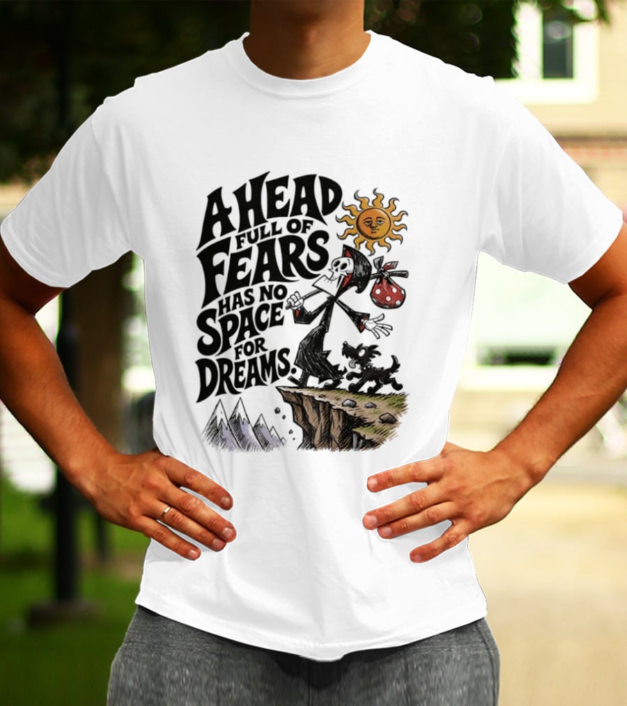 Grim Reaper A Head Full Of Fears Has No Space For Dreams Sun And Mountains Scene T-Shirt