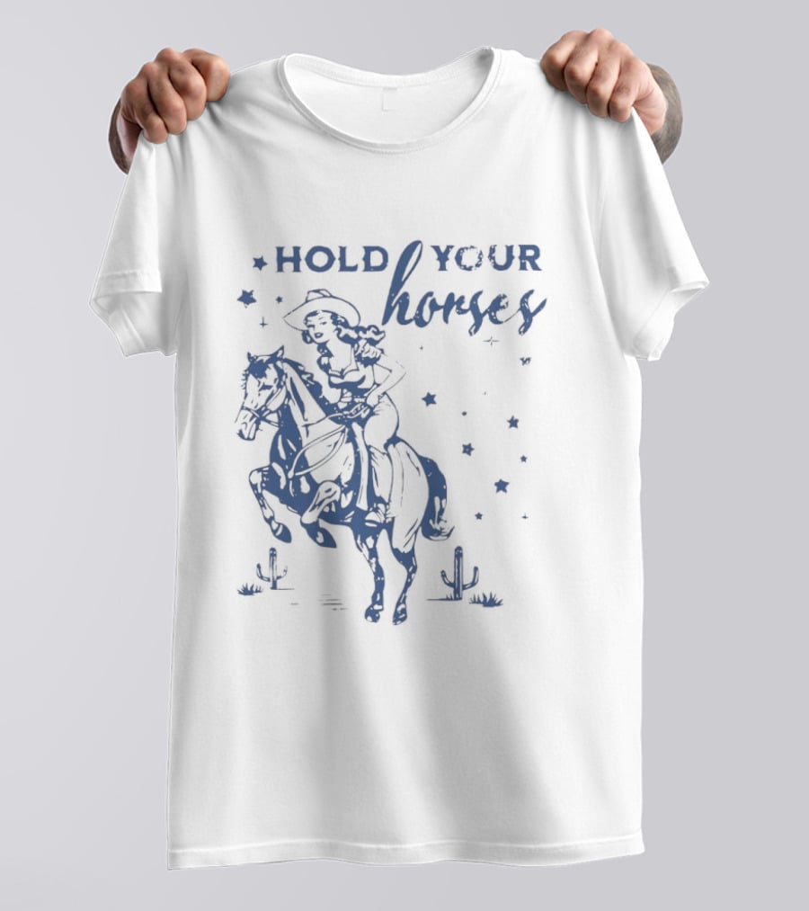 Hold Your Horses Cowgirl Western Cowboy Riding Horse With Stars And Cactus T-Shirt