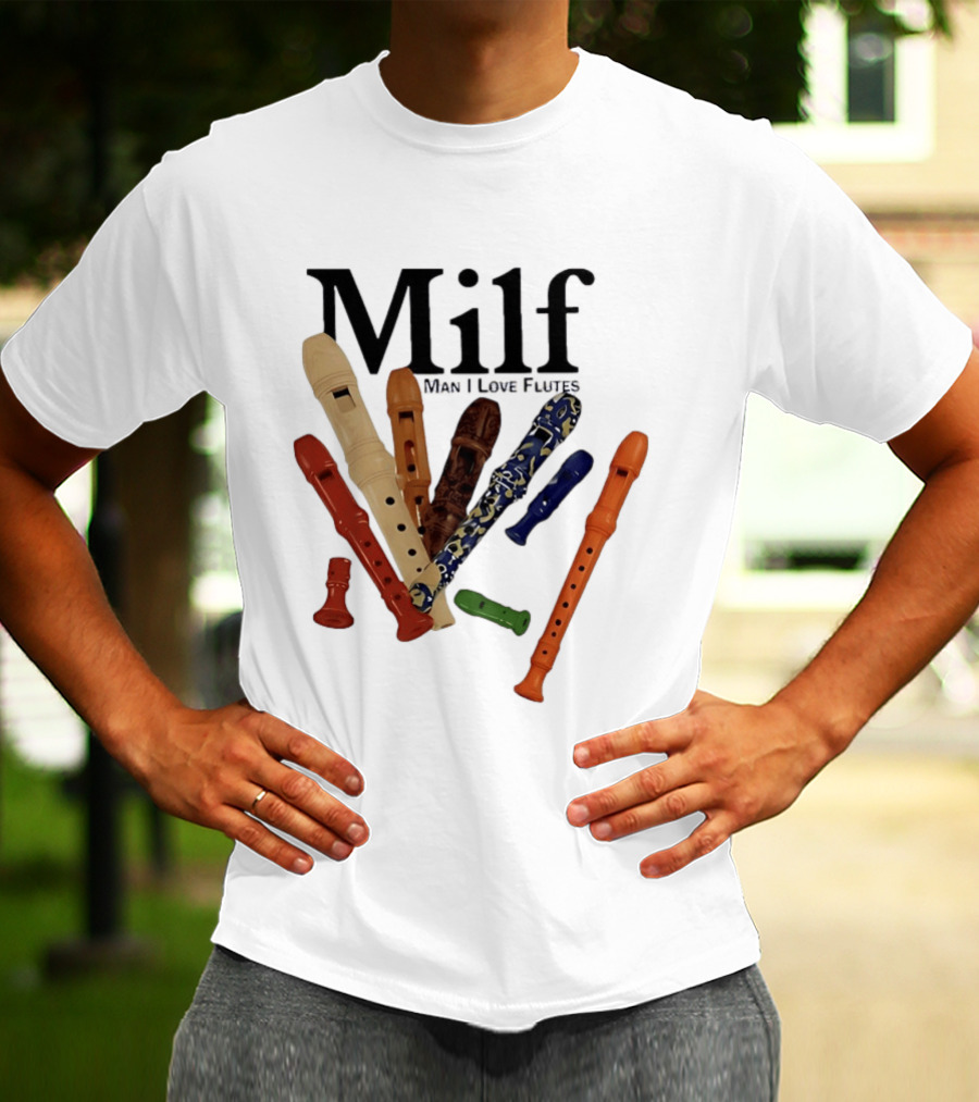 Milf Man I Love Flutes Recorder Musical Instruments T-Shirt