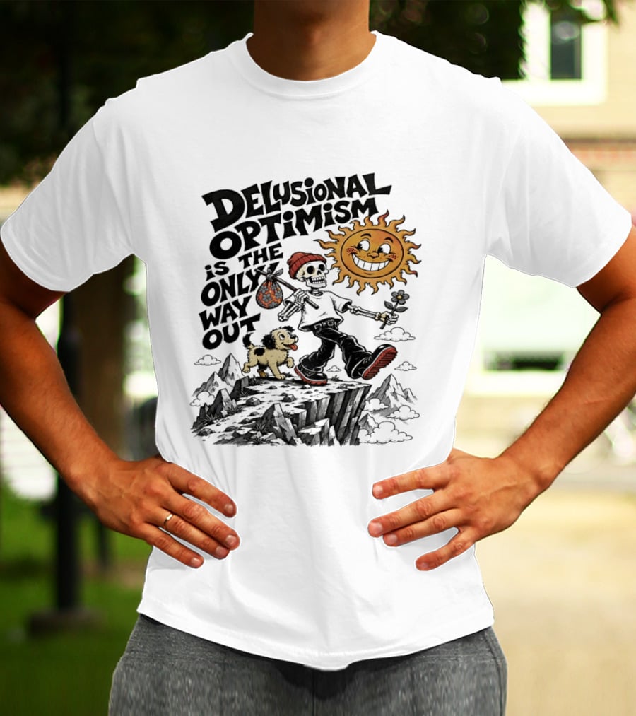 Delusional Optimism Is The Only Way Out Skeleton And Dog With Sun T-Shirt