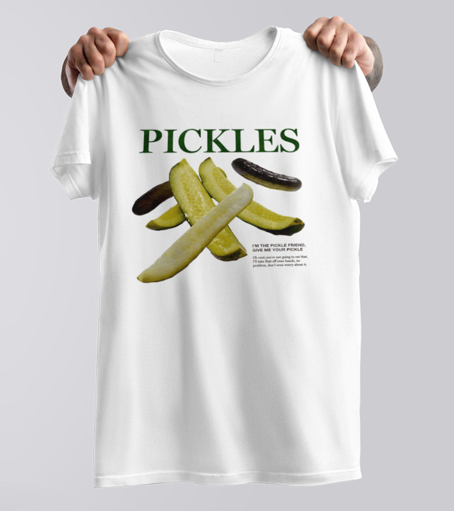 Pickles I'm The Pickle Friend Give Me Your Pickle Fun Slices T-Shirt