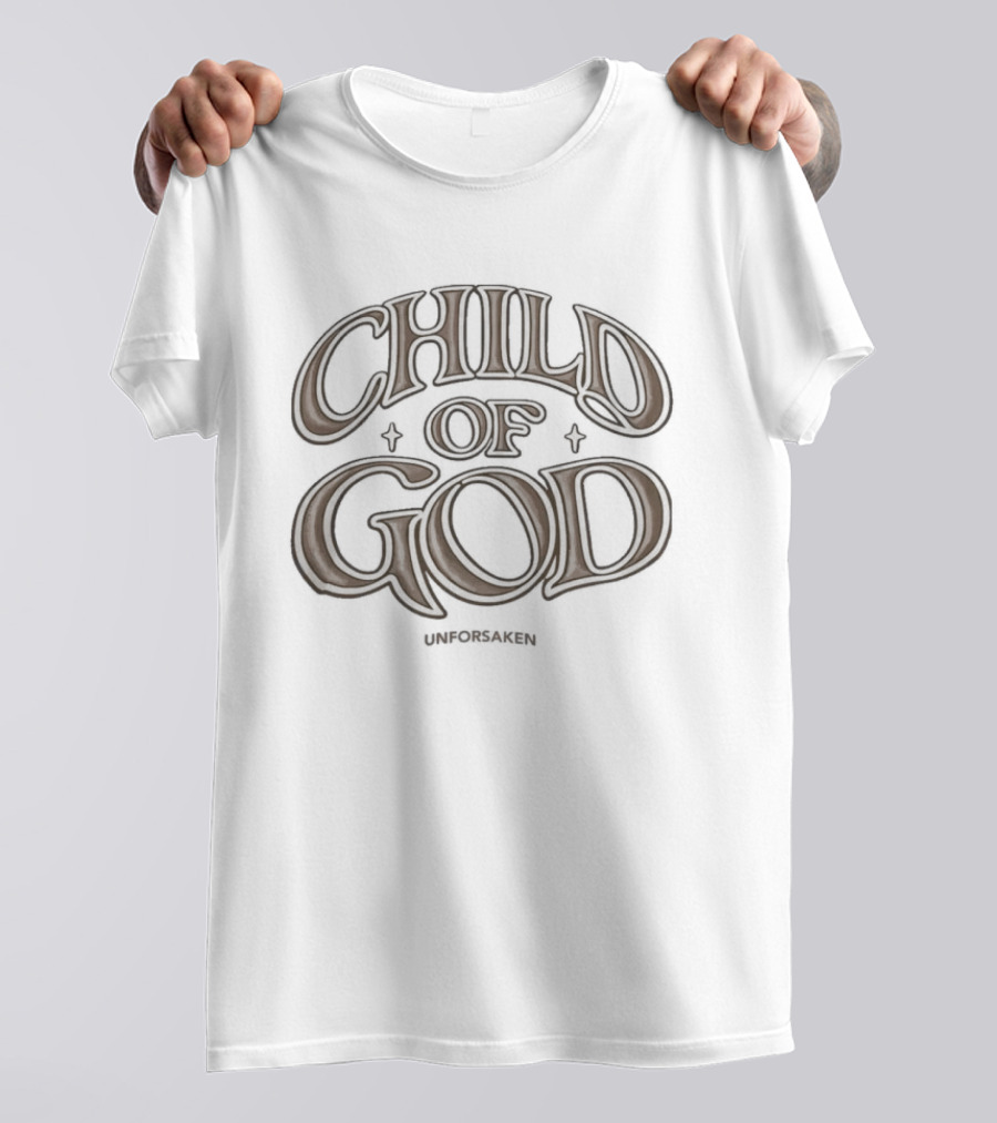 Unforsaken Child Of God Spiritual Faith Message T-Shirt