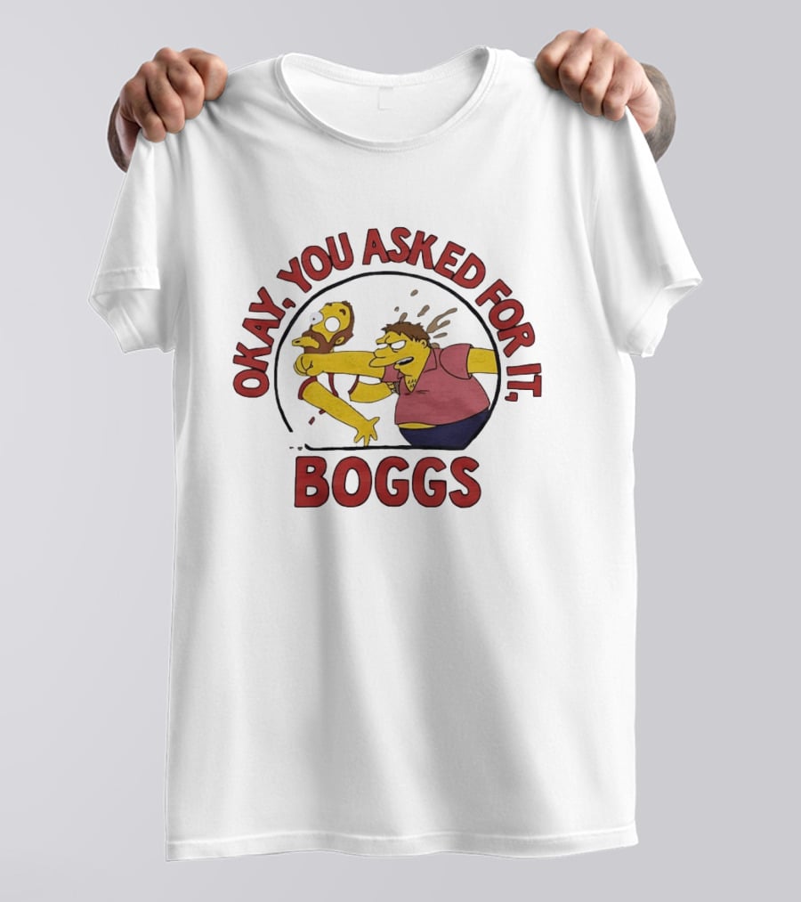 Okay You Asked For It Boggs The Simpsons Barney Gumble T-Shirt