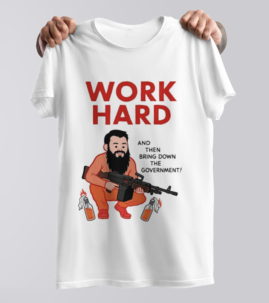 Work Hard And Then Bring Down The Government Character With Beard And Gun T-Shirt