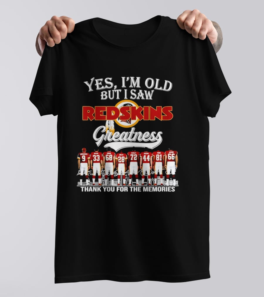 Yes I'm Old But I Saw Redskins Greatness Thank You For The Memories T-Shirt