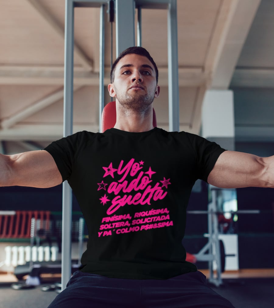 Yo Ando Suelta Finísima Exquisita Soltera Solicitada Y Pa Colmo P#$&Sima Estrellas T-Shirt