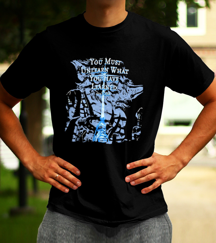 Yoda You Must Unlearn What You Have Learned Jedi Wisdom T-Shirt