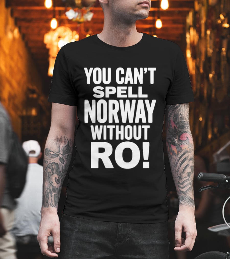 You Can't Spell Norway Without Ro Fun T-Shirt