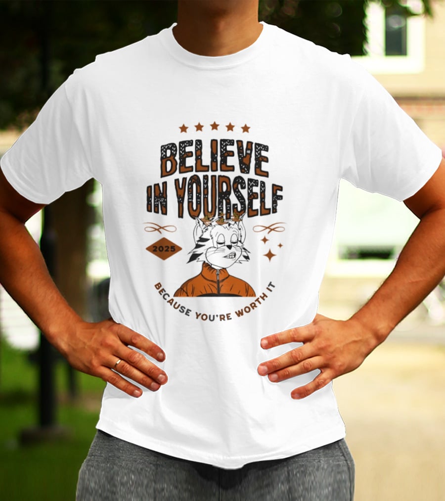 Believe In Yourself 2025 Cat Because You're Worth It T-Shirt