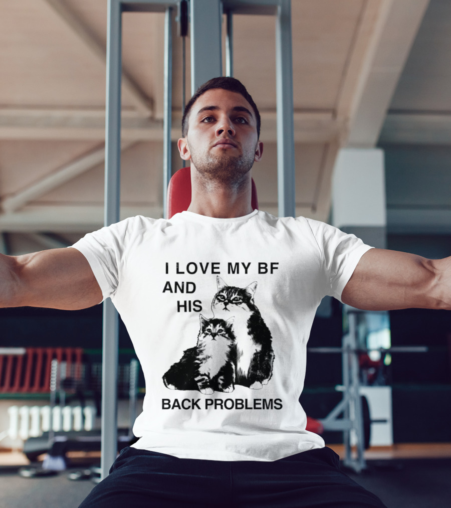 Cat I Love My BF And His Back Problems Funny Feline Humor T-Shirt