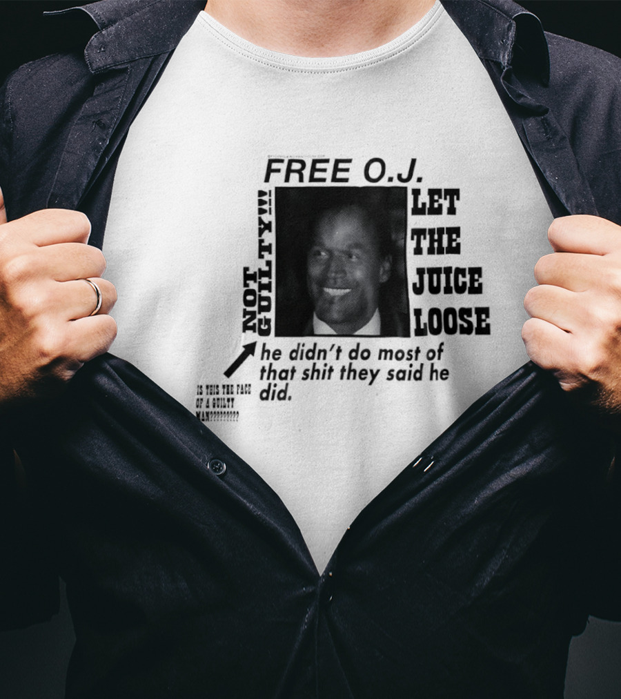 Free O.j. Let The Juice Loose Not Guilty T-Shirt