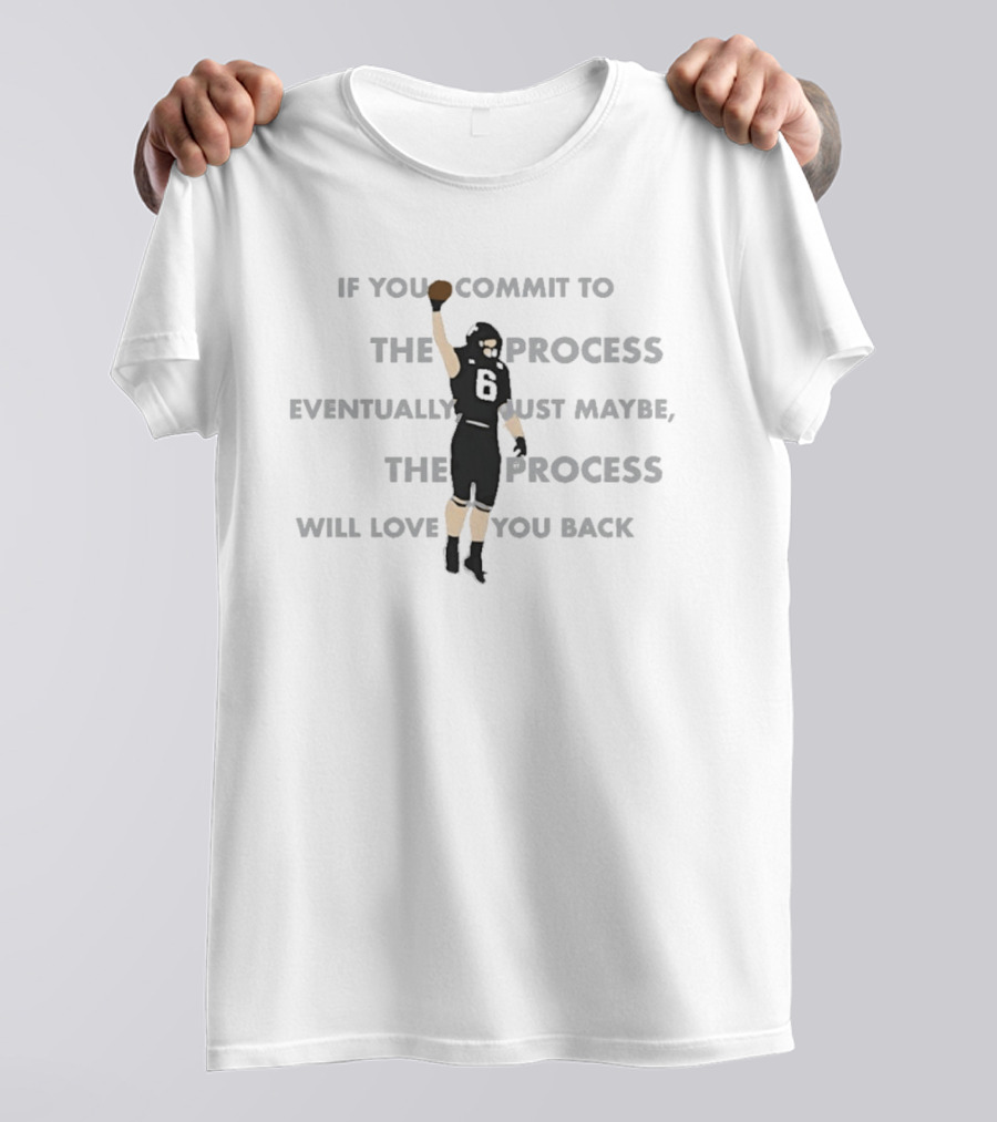 If You Commit To The Process Eventually Just Maybe The Process Will Love You Back Football Player Number 6 T-Shirt