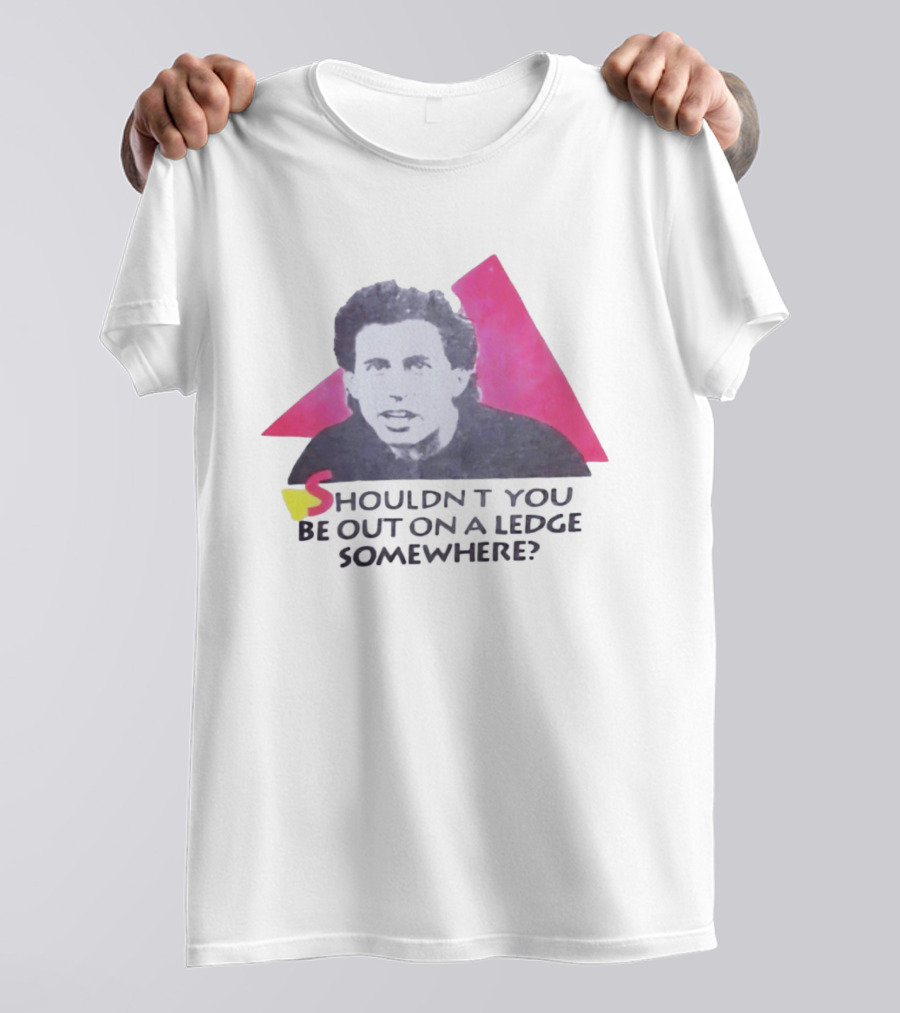 Jerry Seinfeld Shouldn't You Be Out On A Ledge Somewhere Triangular T-Shirt